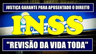 INSS: JUSTIÇA GARANTE DIREITO À "REVISÃO DA VIDA TODA" PARA APOSENTADO - SAIBA MAIS