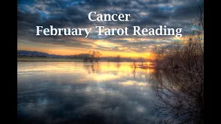 Cancer -  February Tarot Reading