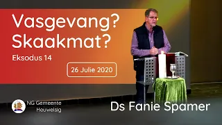 Vasgevang? Skaakmat? Moenie bang wees nie... wag en kyk! | 26 Julie 2020