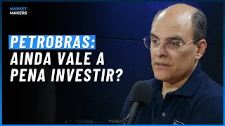 PETROBRAS: AINDA VALE A PENA INVESTIR? | Market Makers #28