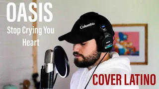 Oasis- Stop Crying Your Heart Out/COVER LATINO