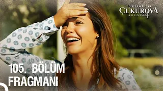 Bir Zamanlar Çukurova | 105. Bölüm Fragmanı "Çok Şükür Yaşıyor"