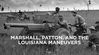 Marshall, Patton, and the Louisiana Maneuvers | The Paper Trail