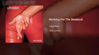 Loverboy - Working For The Weekend