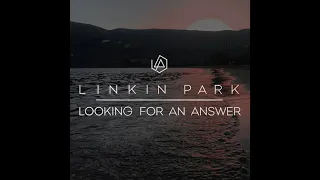 Linkin Park - Looking For an Answer (Studio Version)