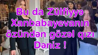 Bu da Zülfiyyə Xanbabayevanın özündən gözəl qızı Dəniz !