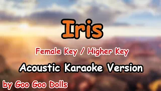 Iris - Goo Goo Dolls (FEMALE Key / Higher Key Acoustic Karaoke Version)