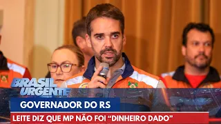 Leite diz que MP não foi "dinheiro dado" por Lula ao governo do RS | Brasil Urgente