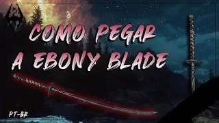 Itens Daédricos│Conseguindo a Ebony Blade e tendo seu poder ao máximo!