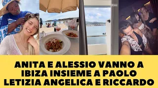 ANITA E ALESSIO AD IBIZA CON ANGELICA PAOLO E LETIZIA