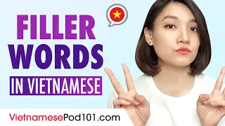 Common Vietnamese Filler Words You've Gotta Learn