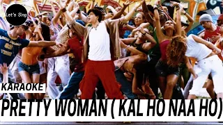 PRETTY WOMAN || KARAOKE || 2003 || KAL HO NAA HO