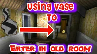 Granny3-Glitch - Using Vase To Enter In Old Room Without Plank