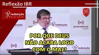 Por que Deus não acaba logo com o mal?