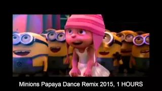 Minions Papaya Dance Remix 2015, 1 HOURS