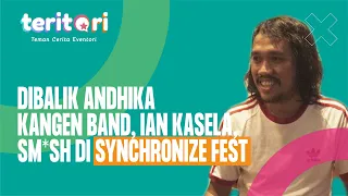 DIBALIK ANDHIKA KANGEN BAND, IAN KASELA, SM*SH DI SYNCHRONIZE FEST