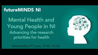 Mental Health and Young People in NI: Advancing the research priorities for health