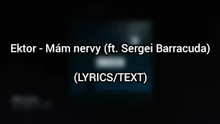 Ektor - Mám nervy (ft. Sergei Barracuda) (LYRICS/TEXT)