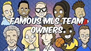 Celebrity Owners of MLS Teams - the Famous Names Behind Major League Soccer Clubs