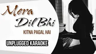 Mera Dil Bhi Kitna Pagal Hai | Free Unplugged Karaoke Lyrics | Romantic Version | HQ Audio