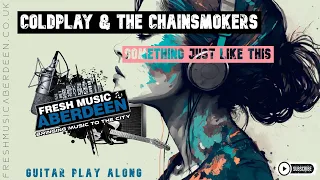 Coldplay & The Chainsmokers - Something Just Like This || Guitar Play Along TAB