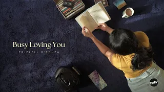 Frizzell D'Souza - Busy Loving You [Official Lyric Video]