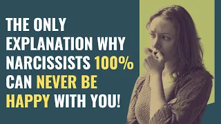 The Only Explanation Why Narcissists 100% Can NEVER Be Happy with You! | NPD | Narcissism