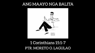 Ang Maayo nga Balita, 1 Cor.15:1-7