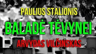 Paulius Stalionis ir Arvydas Vilčinskas - BALADĖ TĖVYNEI