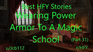 Best HFY Reddit Stories: Wearing Power Armor To A Magic School (Part 31)