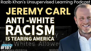 Jeremy Carl: The Unprotected Class - How Anti-White Racism Is Tearing America Apart