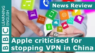 Apple criticised for stopping VPN in China: BBC News Review