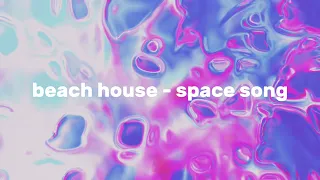 beach house - space song [slowed ver.]