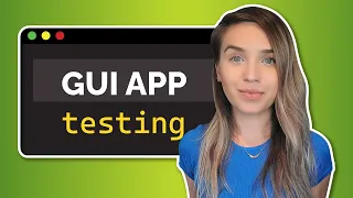 Testing GUI Apps - What to test? How to test it? Mini Coding Course for Beginners