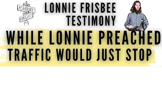 When Lonnie Frisbee Preached, Traffic Stopped (Lonnie Frisbee Testimony)