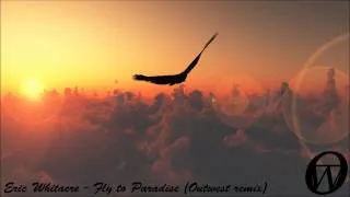Eric Whitacre - Fly To Paradise (Outwest remix)