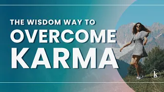 Unlocking the Cosmic Secret: The Wisdom Path to Transcend Karma