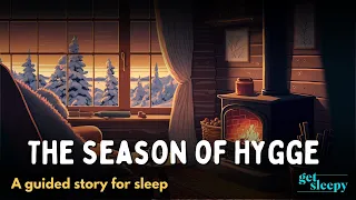 The Coziest SLEEPY Story | The Season of Hygge | Calming Bedtime Story for Sleep