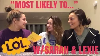 "MOST LIKELY TO..." W/SARAH & LEXIE