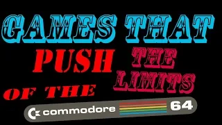 Games That Push The Limits of The Commodore 64