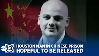 Houston man in Chinese prison for 9 years, but release hopes renewed