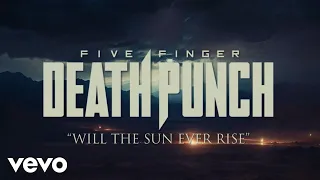 Five Finger Death Punch - Will The Sun Ever Rise (Official Lyric Video)