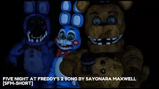 Five Nights At Freddy's 2 - song by Sayonara Maxwell [SFM-SHORT]