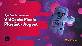 VidCents Music Playlist | August 2021