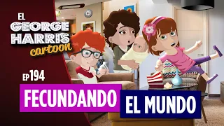 FECUNDANDO EL MUNDO || George Harris Cartoon [Ep 194]