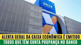 ALERTA GERAL DA CAIXA ECONÔMICA É EMITIDO PARA TODOS QUE TÊM CONTA POUPANÇA NO BANCO; VEJA