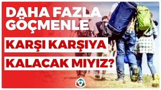 Daha Fazla Göçmenle Karşı Karşıya Kalacak Mıyız? I İlay Aksoy I Ankara Saati