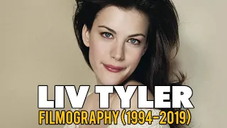 Liv Tyler : Filmography (1994-2019)