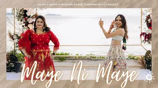 Maye Ni Maye || Sajan & Nisha's Wedding Dance Performance | Sangeet