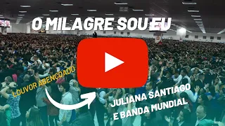 O Milagre Sou Eu - Juliana Santiago e Banda Mundial